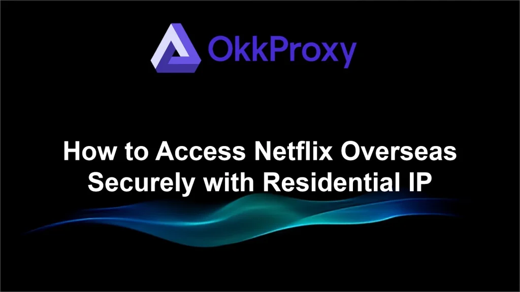 OKKProxy residential proxies successfully loading Netflix homepage