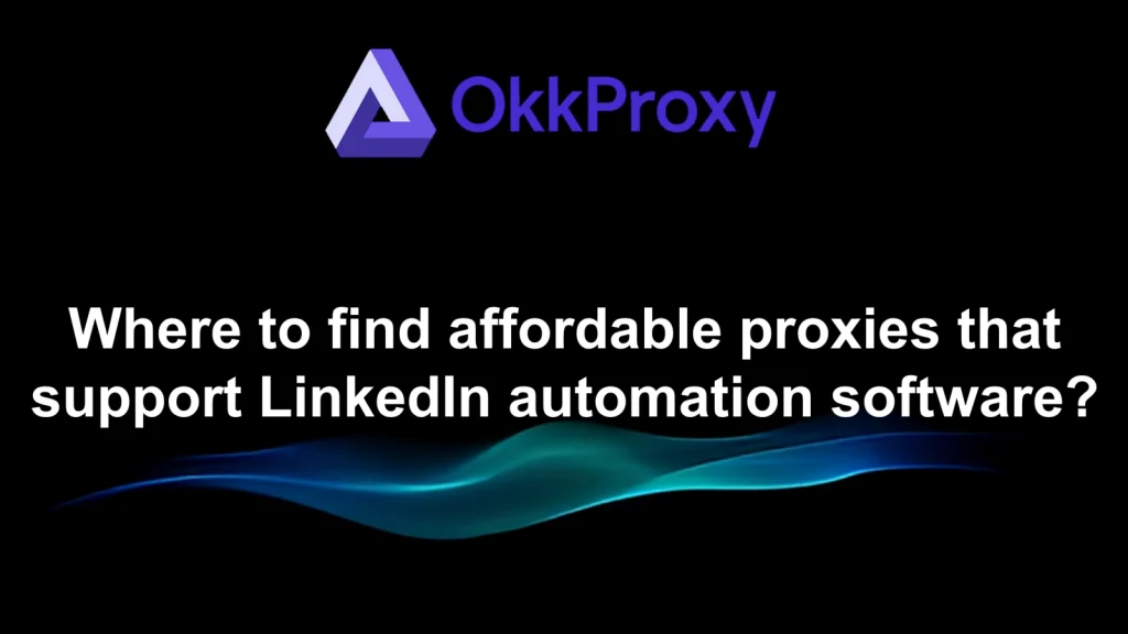 Where to buy LinkedIn automation software that safely uses proxies in 2026
