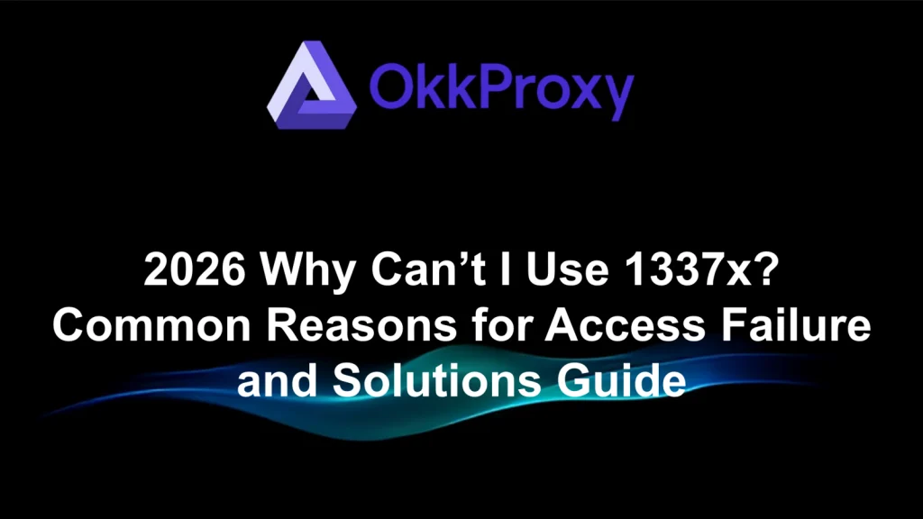 1337x Torrents mirror and alternatives 2026 by OKKProxy