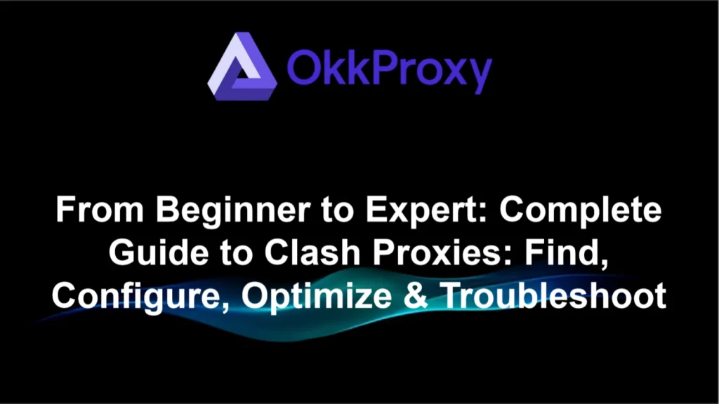 What is Clash proxy explained by OKKProxy