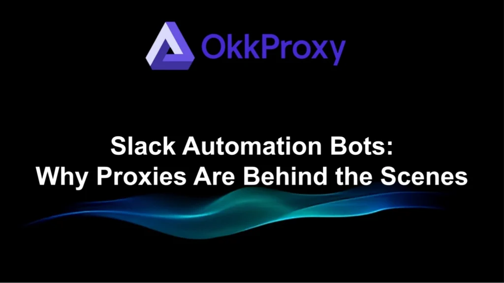 Why proxies are important in Slack automation bots