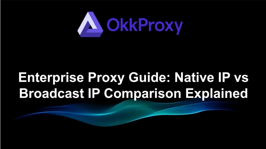 Comparison guide between native IP and broadcast IP for proxy usage