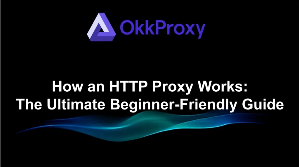 OKKProxy guide for HTTP proxy setup and usage