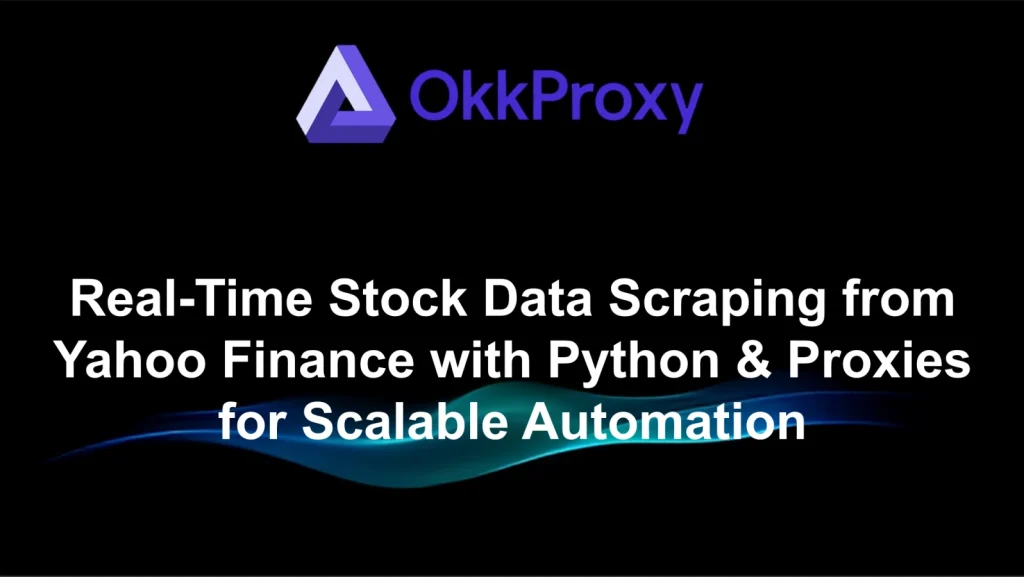 OKKProxy guide for Yahoo Finance stock data scraping